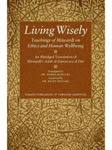 Living Wisely - Teachings of Mawardi on Ethics and Human Wellbeing