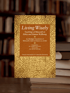 Living Wisely - Teachings of Mawardi on Ethics and Human Wellbeing