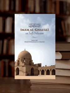 Imam Al-Ghazali on Self-Delusion