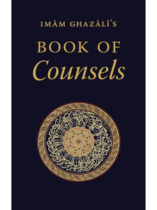 Imam Ghazali’s Book of Counsels