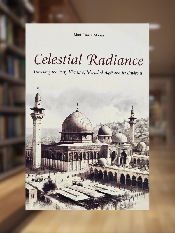 Celestial Radiance-  Virtues of Masjid al-Aqṣā
