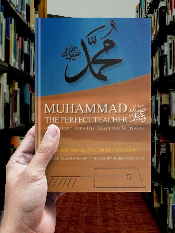 Perfect Muhammad Muhammad ﷺ - The Perfect Teacher – Al-Ihsan Shop