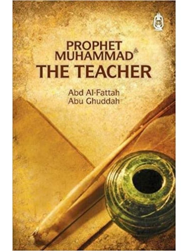 Prophet Muhammad ﷺ: The Teacher