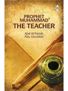 Prophet Muhammad ﷺ: The Teacher