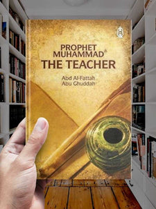 Prophet Muhammad ﷺ: The Teacher