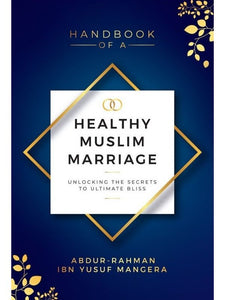 Handbook of a Healthy Muslim Marriage